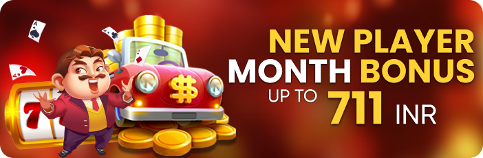 NEW PLAYER MONTH BONUS H5 711 INR